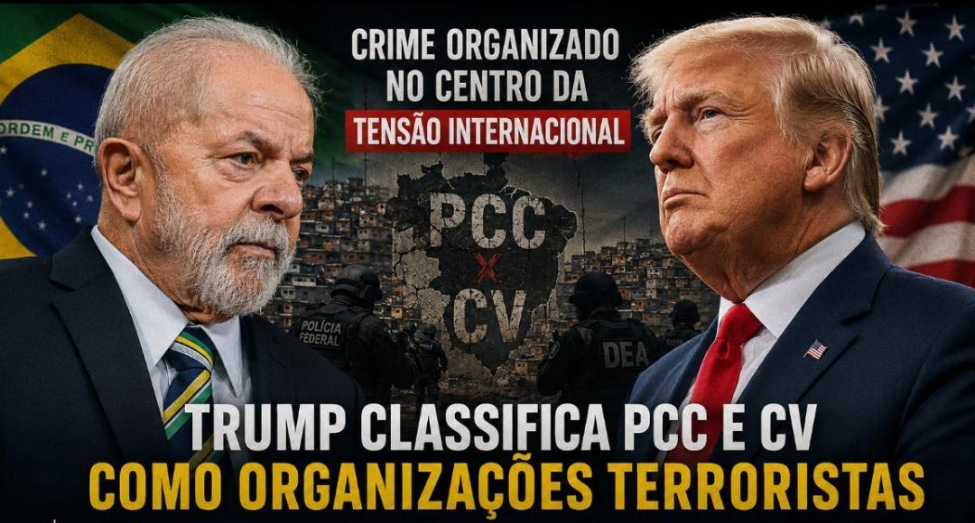 Trump mira PCC e Comando Vermelho e coloca o crime organizado brasileiro no centro da tensão diplomática