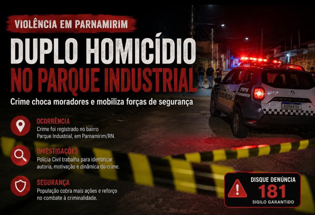 Parnamirim amanhece sob choque após duplo homicídio no Parque Industrial